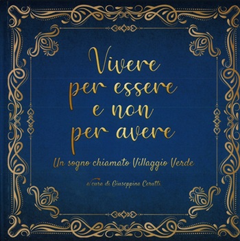 Vivere per essere e non per avere &ndash; un sogno chiamato Villaggio Verde